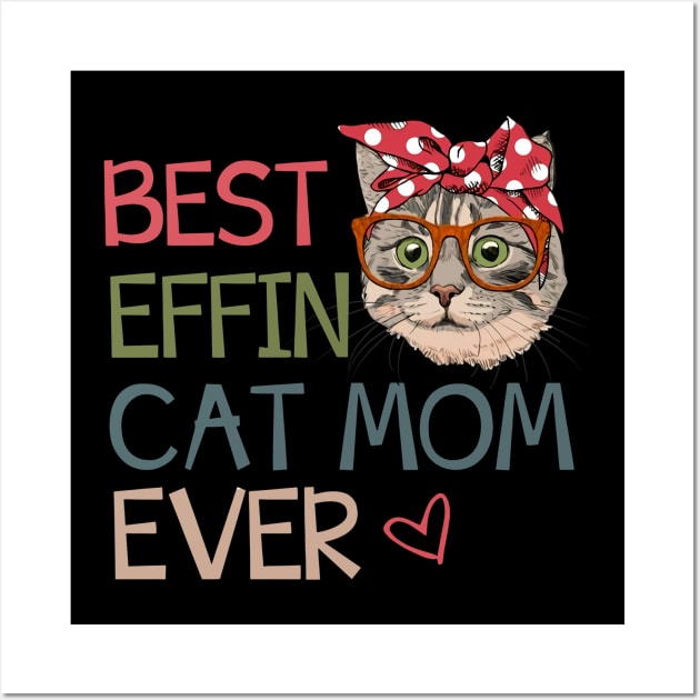 Best Effin Cat Mom Ever Wall Art by gotravele store